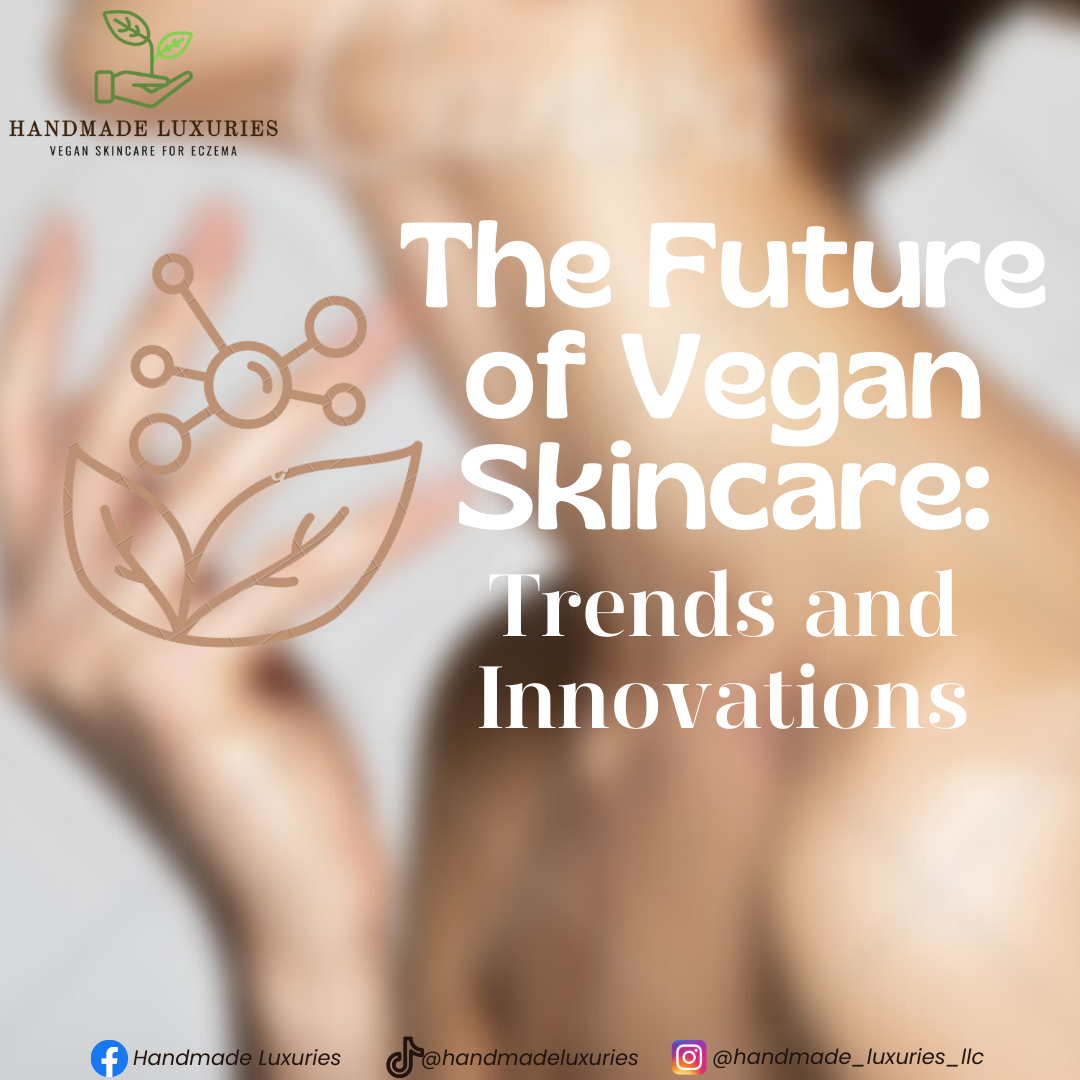 The Future of Vegan Skincare: Trends and Innovations