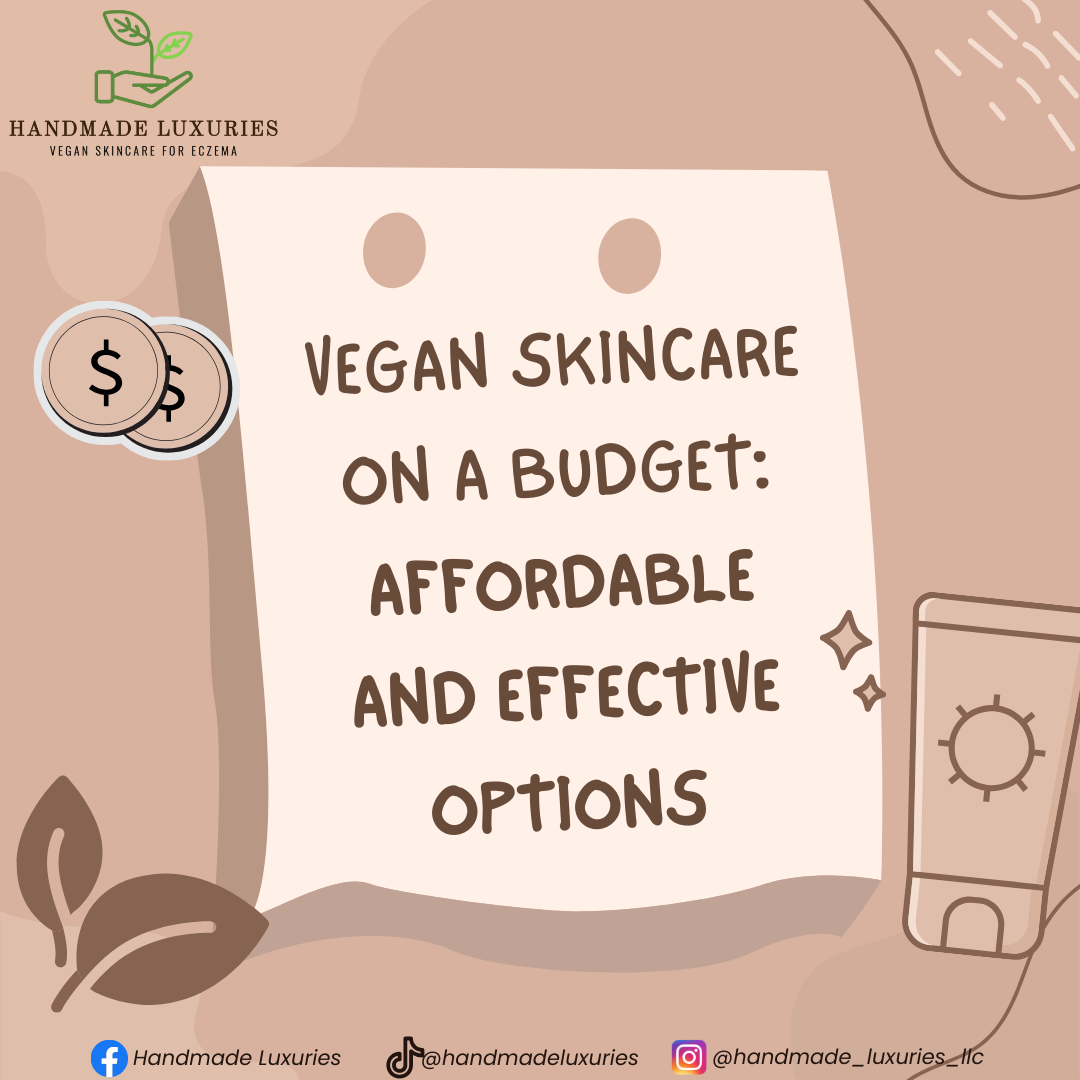 Vegan Skincare  on a Budget:  Affordable  and Effective Options